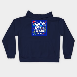 you ve got a friend in me in funtime Kids Hoodie